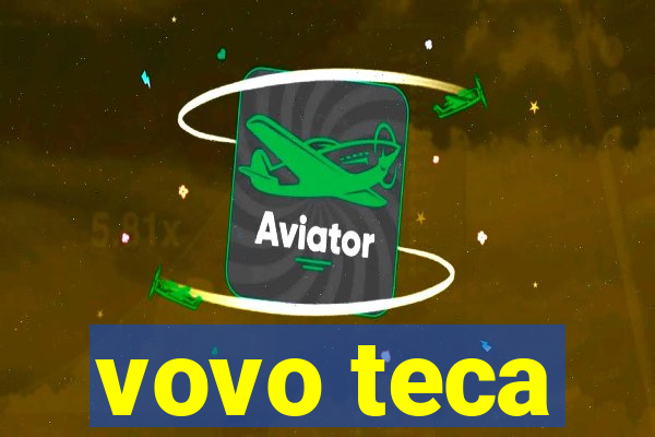 vovo teca